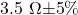 3.5\,\,\Omega {\pm 5}{\%}