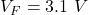 V_F = 3.1\,\,V