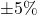 {\pm 5}{\%}