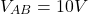 \[ V_{AB} = 10V \]